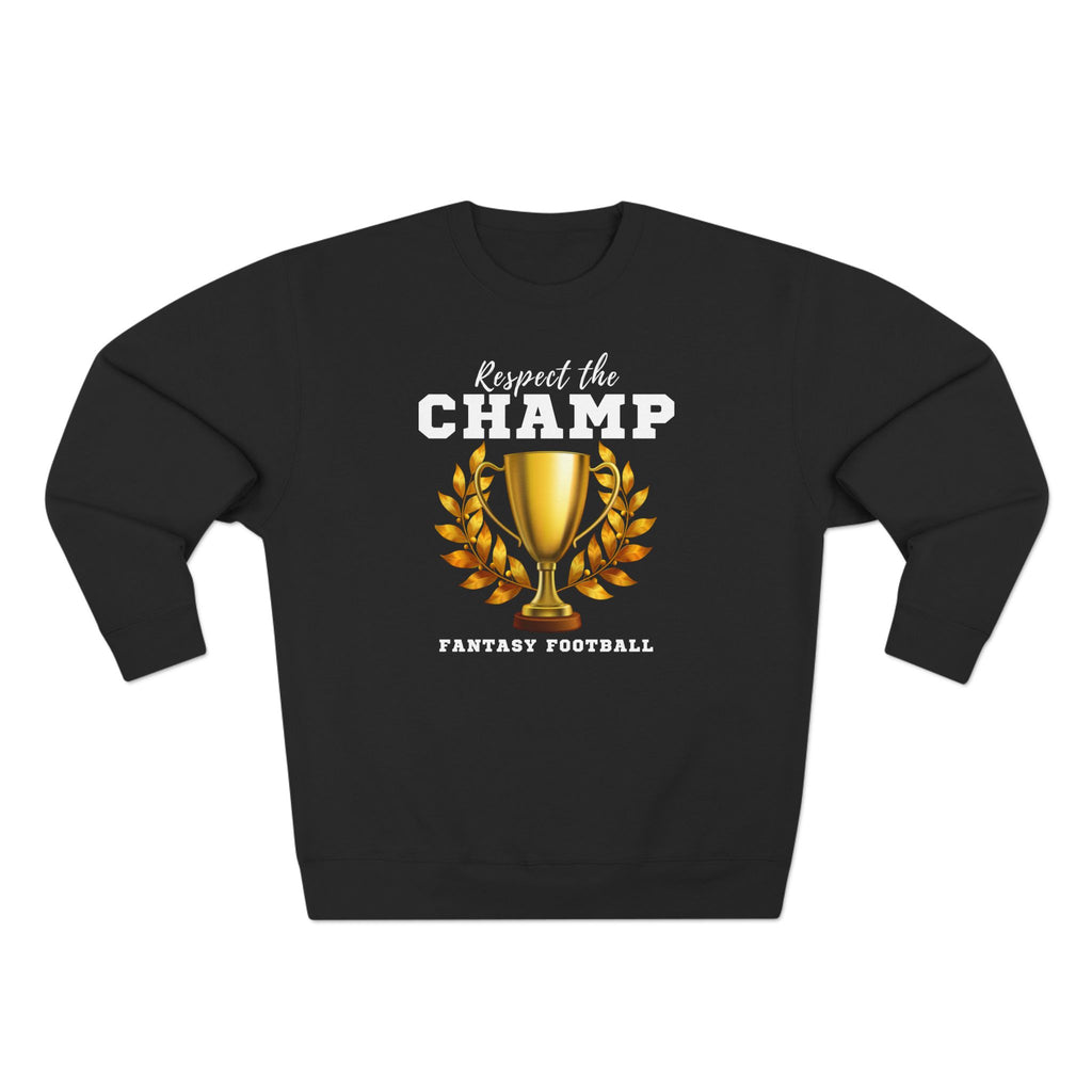 fantasy football sweatshirt with respect the champ text