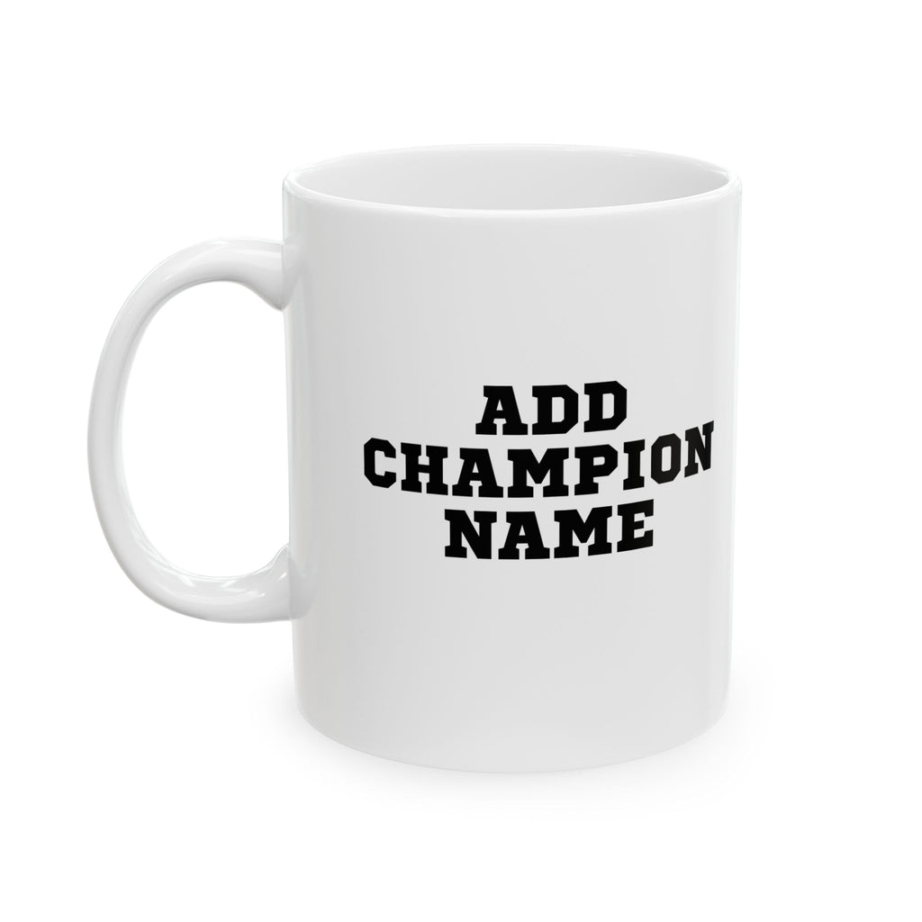 White mug with 'ADD CHAMPION NAME' text on a white background