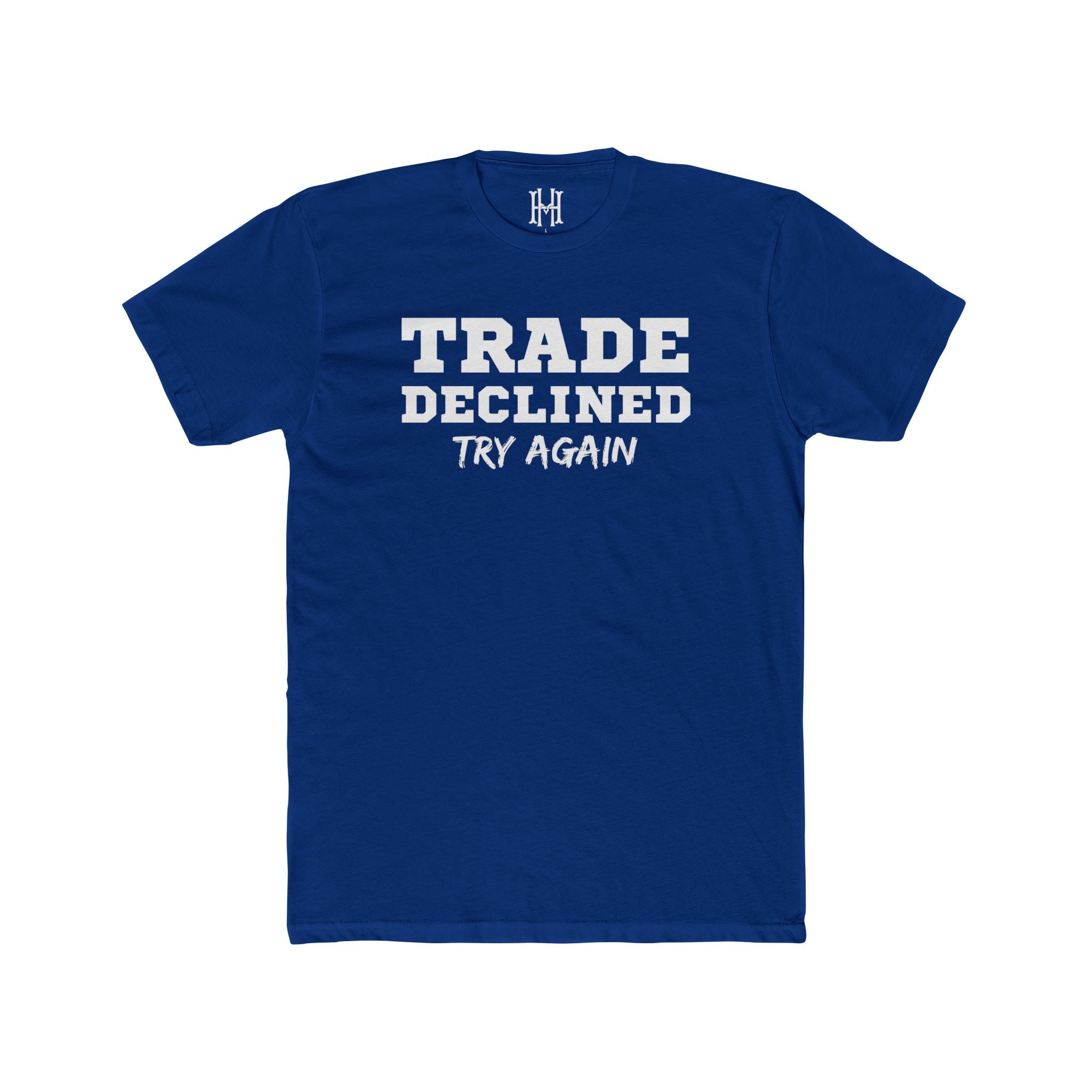 Trade Declined Try Again Tee