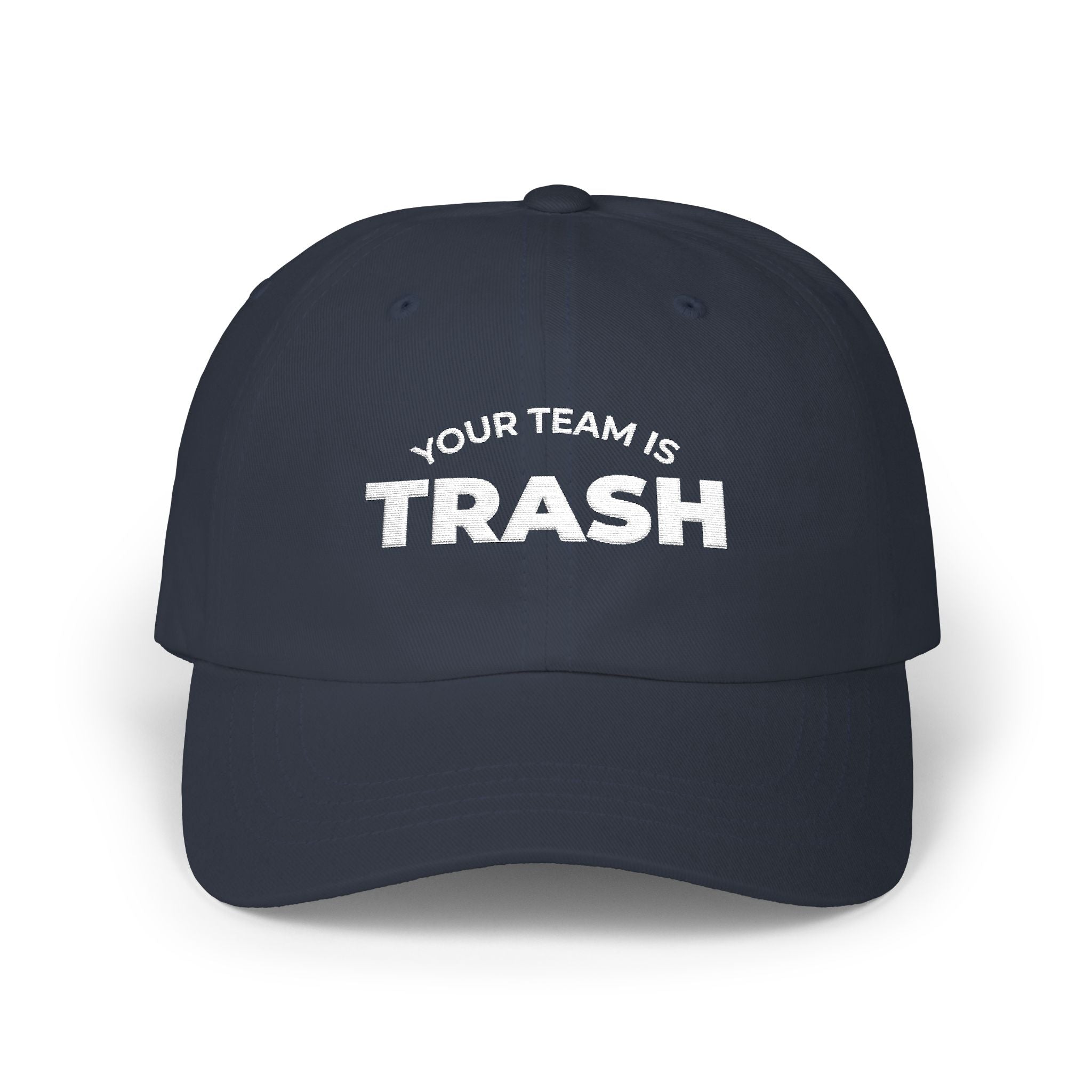 Your Team Is Trash Embroidered Hat