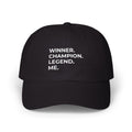 Winner. Champion. Legend. Me Embroidered Dad Hat